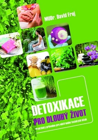 Detoxikace pro dlouhý život - Praktický průvodce pro odstranění doxických látek