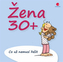 Žena 30+  Co už nemusí řešit