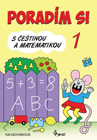 Poradím si s češtinou a matematikou 1 Poradím si s češtinou a matematikou 1