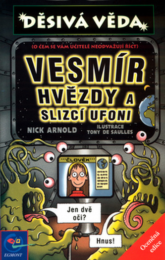Vesmír, hvězdy a slizcí ufoni