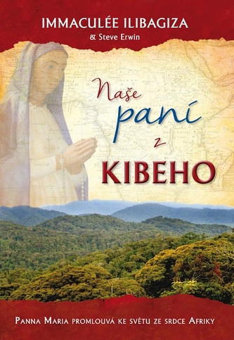 Naše paní z Kibeho: Panna Maria promlouvá ke světu Naše paní z Kibeho: Panna Maria promlouvá ke světu