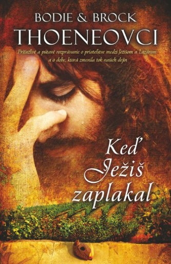 Keď Ježiš zaplakal Keď Ježiš zaplakal