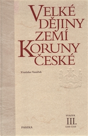 Velké dějiny zemí Koruny české III.