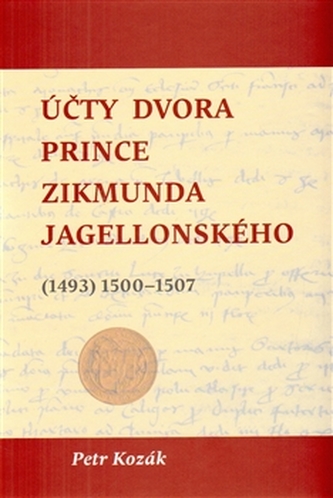 Účty dvora prince Zikmunda Jagellonského Účty dvora prince Zikmunda Jagellonského