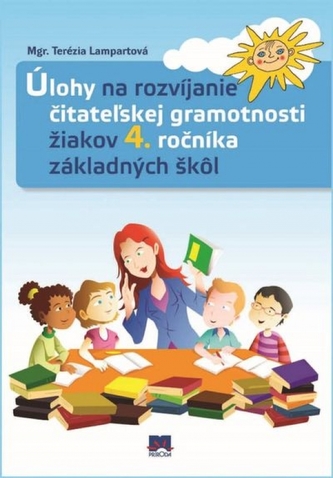 Úlohy na rozvíjanie čitateľskej gramotnosti žiakov 4. ročníka základných škôl Úlohy na rozvíjanie čitateľskej gramotnosti žiakov 4. ročníka základných škôl