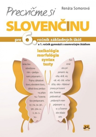 Precvičme si slovenčinu pre 6. ročník základných škôl Precvičme si slovenčinu pre 6. ročník základných škôl