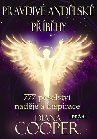 Pravdivé andělské příběhy - 777 poselství naděje a inspirace