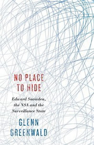 No Place to Hide - Edward Snowden, the NSA and Surveillance State