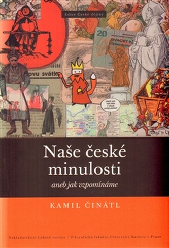 Naše české minulosti aneb jak vzpomínáme Naše české minulosti aneb jak vzpomínáme