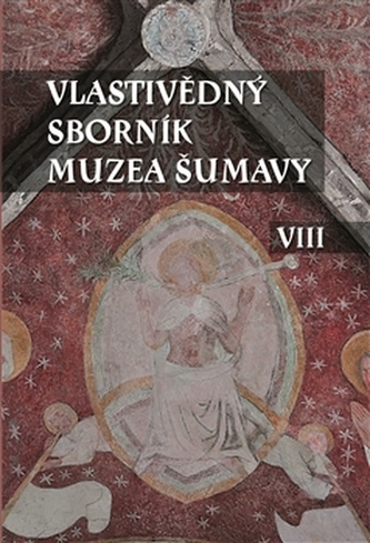 Vlastivědný sborník Muzea Šumavy VIII Vlastivědný sborník Muzea Šumavy VIII