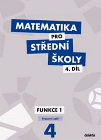 Matematika pro střední školy 4.díl Pracovní sešit