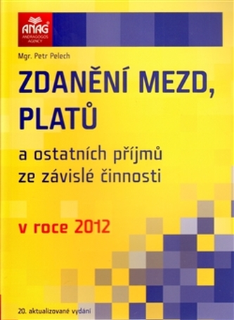 Zdanění mezd, platů a ostatních příjmů ze závislé činnosti v roce 2012 Zdanění mezd, platů a ostatních příjmů ze závislé činnosti v roce 2012