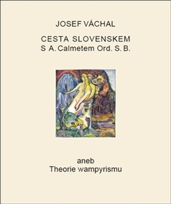 Cesta Slovenskem s A. Calmetem Ord. S. B. aneb Theorie wampyrismu