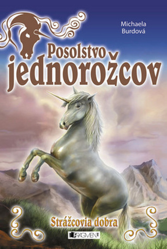 Posolstvo jednorožcov 1 – Strážcovia dobra