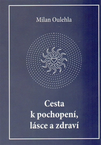Cesta k pochopení, lásce a zdraví