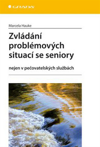 Zvládání problémových situací se seniory nejen v pečovatelských službách