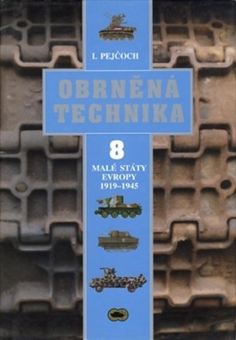 Obrněná technika 8 - Malé státy Evropy 1919 - 1945