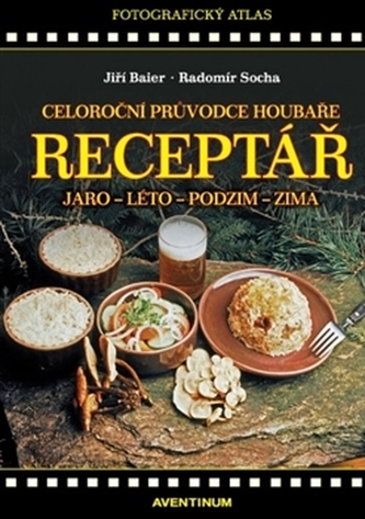 Receptář - Celoroční průvodce houbaře