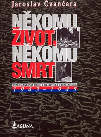 Někomu život,někomu smrt 1943 - 1945