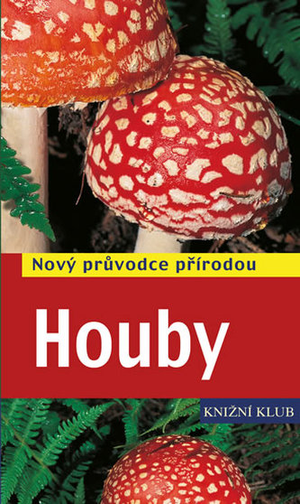 Houby - Nový průvodce přírodou