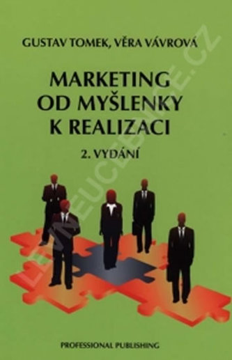 Marketing od myšlenky k realizaci, 2. vydání Marketing od myšlenky k realizaci, 2. vydání
