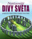 Nejúžasnější divy světa - Mistrovská díla stvořená člověkem i dechberoucí zázraky přírody
