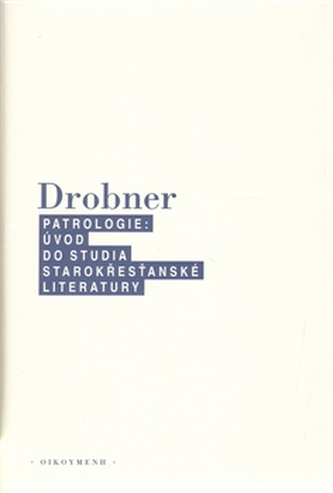 Patrologie. Úvod do studia starokřesťanské literatury