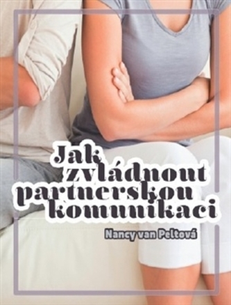 Jak zvládnout partnerskou komunikaci
