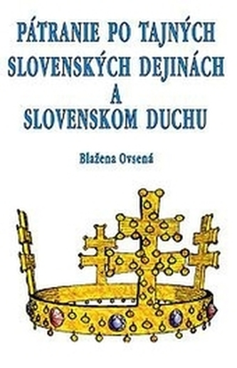 Pátranie po tajných slovenských dejinách a slovenskom duchu