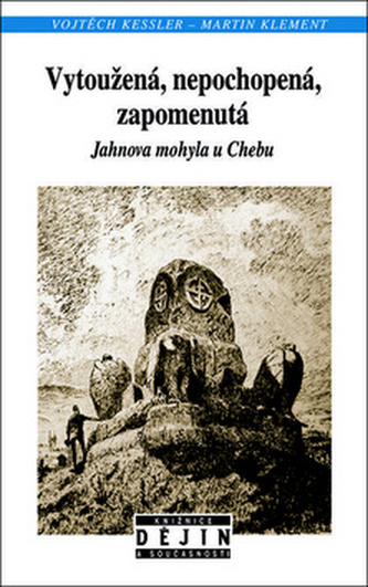 Vytoužená, nepochopená, zapomenutá Janova mohyla u Chebu