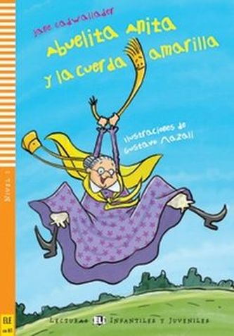 Lecturas ELI Infantiles y Juveniles 1/A1: Abuelita Anita y la cuerda amarilla + Downloadable Multimedia