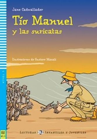 Lecturas ELI Infantiles y Juveniles 3/A1.1: Tío Manuel y las suricatas + Downloadable Multimedia