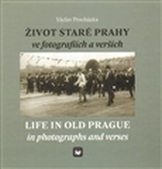 Život staré Prahy ve fotografiích a verších