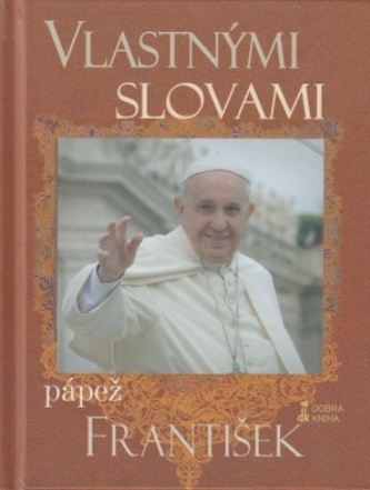 Vlastnými slovami Pápež František
