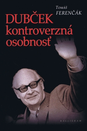 Dubček kontroverzná osobnosť