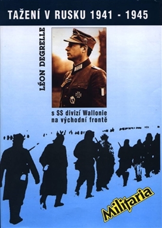 Tažení v Rusku 1941 - 1945 s SS divizí Wallonie na východní frontě