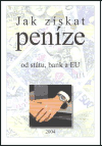 Jak získat peníze od státu, bank a EU