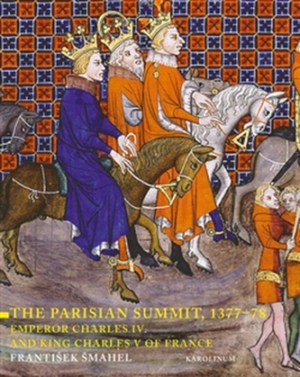The Parisian Summit, 1377?78 Emperor Charles IV and King Charles V of France