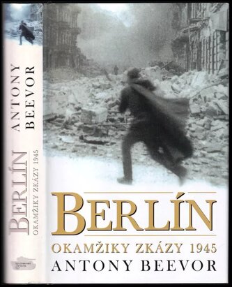 Berlín Okamžiky zkázy 1945