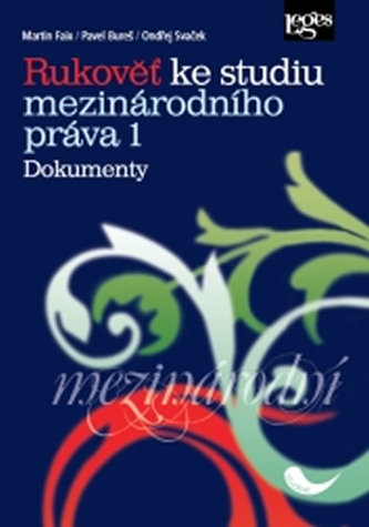 Rukověť ke studiu mezinárodního práva 1: Dokumenty Rukověť ke studiu mezinárodního práva 1: Dokumenty
