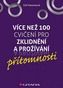Více než 100 jcvičení pro zklidnění a prožívání přítomnosti