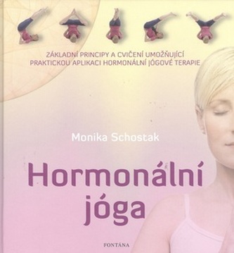 Hormonální jóga - Základní principy a cvičení umožňující praktickou aplikaci hormonální jógové terapie