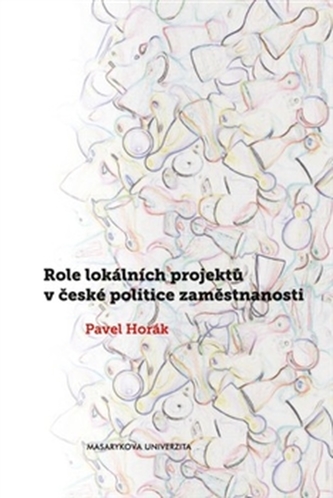 Role lokálních projektů v české politice zaměstnanosti