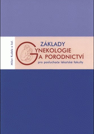 Základy gynekologie a porodnictví pro posluchače lékařské fakulty