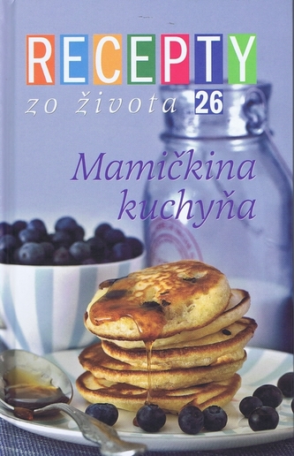 Recepty zo života 26 Mamičkina kuchyňa