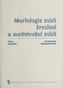 Morfologie zubů. Kreslení a modelování zubů - 3. vydání