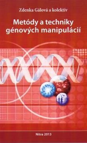 Metódy a techniky génových manipulácií Metódy a techniky génových manipulácií