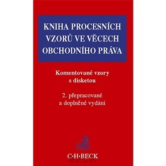 Kniha procesních vzorů ve věcech obchodního práva. Komentované vzory s disketou - 2. vydání Kniha procesních vzorů ve věcech obchodního práva. Komentované vzory s disketou - 2. vydání