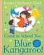 Come to School too, Blue Kangaroo!