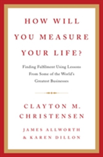 How Will You Measure Your Life?